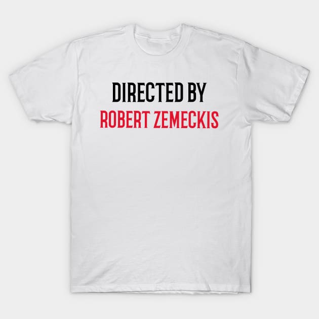 Directed By Robert Zemeckis T-Shirt by JC's Fitness Co.